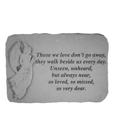 Those we love don't go away, they walk beside us everyday. Unseen, unheard, but always near, so loved, so missed, so very dear. Dimensions: 15 1/4 inch x 10 1/2 inch 