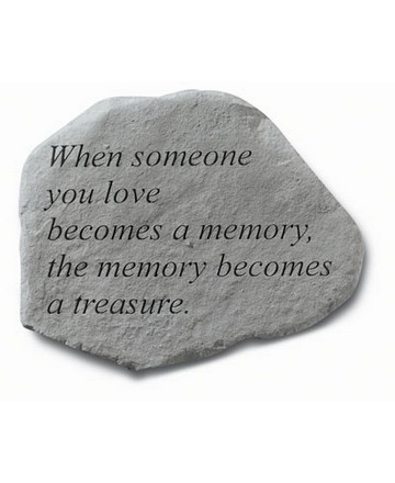 When someone you love becomes a memory the memory becomes a treasure. Dimensions: 15 1/2 inch x 12 1/2 inch 